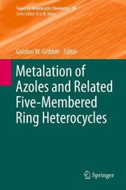 Cover of: Metalation of Azoles and Related FiveMembered Ring Heterocycles
            
                Topics in Heterocyclic Chemistry