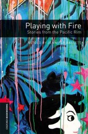 Cover of: Oxford Bookworms Library Playing with Fire Stories from the Pacific Rim Level 3 by Jennifer Bassett