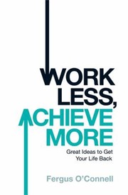 Cover of: Work Less Achieve More