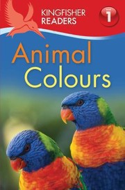 Cover of: Kingfisher Readers Animal Colours Level 1 by 