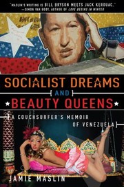 Cover of: Socialist Dreams And Beauty Queens A Couchsurfers Memoir Of Venezuela by 