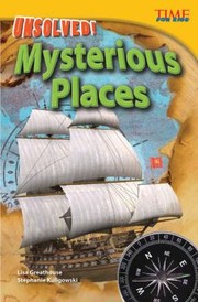 Cover of: Unsolved Mysterious Places
            
                Time for Kids Nonfiction Readers by 