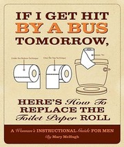 Cover of: If I Get Hit by a Bus Tomorrow Heres How to Replace the Toilet Paper Roll