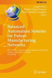Cover of: Balanced Automation Systems for Future Manufacturing Networks
            
                IFIP Advances in Information and Communication Technology