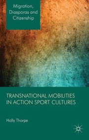 Cover of: Transnational Mobilities in Action Sport Cultures
            
                Migration Diasporas and Citizenship