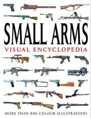 Cover of: Small Arms Visual Encyclopedia