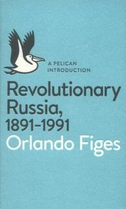 Cover of: Revolutionary Russia 18911991