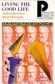 Cover of: Living the good life: an introduction to moral philosophy