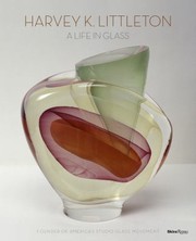 Cover of: Harvey K Littleton A Life in Glass by 