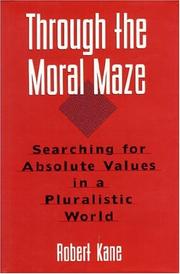 Cover of: Through the moral maze: searching for absolute values in a pluralistic world