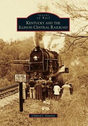 Kentucky and the Illinois Central Railroad
            
                Images of Rail by Clifford J. Downey