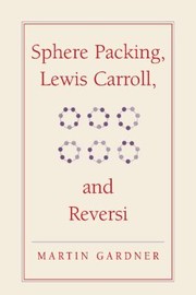 Cover of: Sphere Packing Lewis Carroll and Reversi
            
                New Martin Gardner Mathematical Library by 