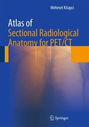 Cover of: Atlas of Sectional Radiological Anatomy for PetCT by Mehmet Kitapci