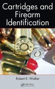 Cartridges And Firearm Identification by Robert E. Walker
