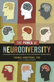 Cover of: The Power Of Neurodiversity Unleashing The Advantages Of Your Differently Wired Brain by 