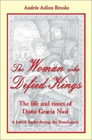 Cover of: The Woman Who Defied Kings: The Life and Times of Dona Gracia Nasi--A Jewish Leader During the Renaissance
