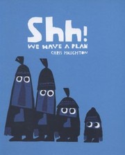 Shh We Have a Plan by Chris Haughton