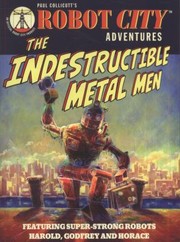 Cover of: The Indestructible Metal Men Paul Collicutt