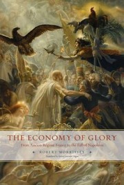 Cover of: The Economy Of Glory From Ancien Rgime France To The Fall Of Napoleon