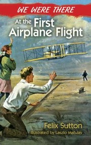 We Were There at the First Airplane Flight by Felix Sutton