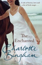 The Enchanted Charlotte Bingham by Charlotte Bingham