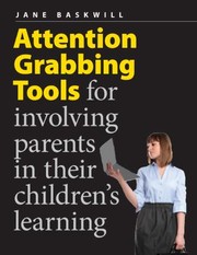 Cover of: Attention Grabbing Tools for Involving Parents in Their Childrens Learning by Jane Baskwill