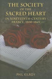 The Society of the Sacred Heart in NineteenthCentury France 18001865 by Phil Kilroy