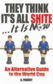 Cover of: They Think Its All Shite It Is Now