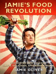 Cover of: Jamies Food Revolution Rediscover How To Cook Simple Delicious Affordable Meals by 