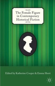Cover of: The Female Figure in Contemporary Historical Fiction