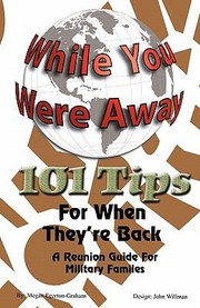 Cover of: While Your Were Away  101 Tips for When Theyre Back  A Military Family Reunion Handbook
