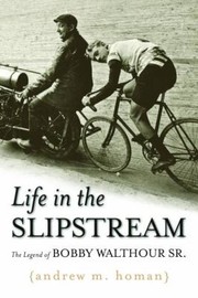 Cover of: Life In The Slipstream The Legend Of Bobby Walthour Sr by 