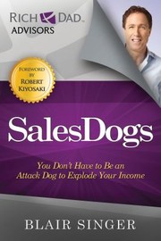 Cover of: Salesdogs You Dont Have To Be An Attack Dog To Explode Your Income