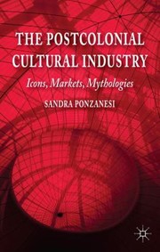 The Postcolonial Cultural Industry by Sandra Ponzanesi