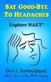 Say Goodbye to Headaches
            
                Say GoodBye to by Devi S. Nambudripad