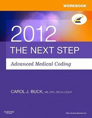 Cover of: Workbook for the Next Step Advanced Medical Coding 2012 Edition by Carol J. Buck
