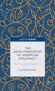 Cover of: The Demilitarization of American Diplomacy