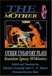 The Mother and Other Unsavory Plays by Stanisław Ignacy Witkiewicz