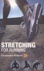 Cover of: Stretching For Running Chris Norriss Threephase Programme