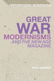 Cover of: Great War Modernisms and The New Age Magazine
            
                Historicizing Modernism