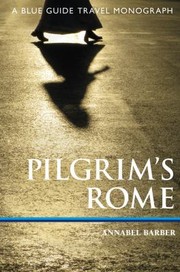 Pilgrims Rome
            
                Blue Guide Travel Monographs by Annabel Barber