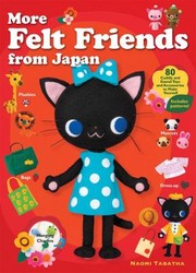 More Felt Friends from Japan by Naomi Tabatha