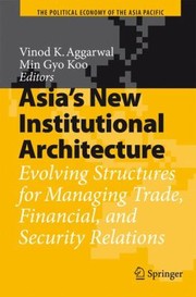 Cover of: Asias New Institutional Architecture
            
                Political Economy of the Asia Pacific by 