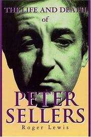 Cover of: The Life and Death of Peter Sellers by Roger Lewis, Peter Sellers