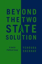 Beyond the TwoState Solution by Yehouda Shenhav