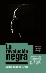 Cover of: La Revolucion Negra La Rebelion de los Esclavos en Haiti
            
                Historias Desde Abajo