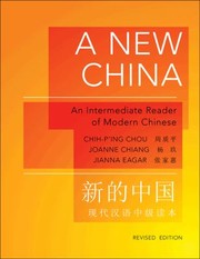 A New China An Intermediate Reader Of Modern Chinese by Chih-p'ing Chou