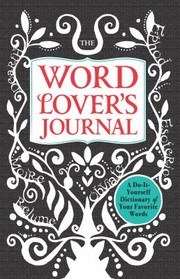 Cover of: The Word Lovers Journal A Doityourself Dictionary Of Your Favorite Words