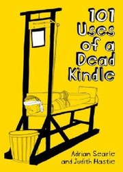 Cover of: 101 Uses of a Dead Kindle
