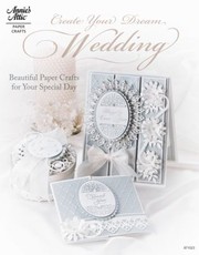Cover of: Create Your Dream Wedding
            
                Annies Attic Paper Crafts